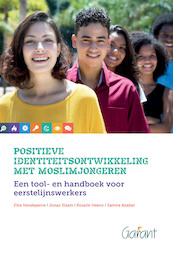 Positieve identiteitsontwikkeling met moslimjongeren - Elke Vandeperre, Jonas Slaats, Rosalie Heens, Samira Azabar (ISBN 9789044134964)