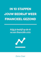 IN 10 STAPPEN JE BEDRIJF WEER FINANCIEEL GEZOND - Zeno Zaar (ISBN 9789493222151)