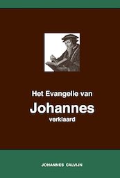 Het Evangelie van Johannes verklaard - Johannes Calvijn (ISBN 9789057195631)