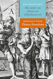 Het einde van Johan van Oldenbarnevelt - Thomas Rosenboom (ISBN 9789025310103)