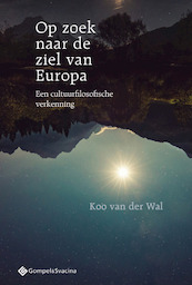 De ziel van Europa. Een cultuurfilosofische verkenning - Koo van der Wal (ISBN 9789463710114)