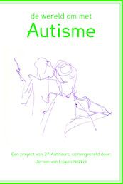 De wereld om met autisme - Jeroen van Luiken-Bakker, 27 Autiteurs, Tycho Hoogstrate (ISBN 9789492469038)