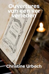 Ouvertures van een ver verleden - Christine Urbach (ISBN 9789492632227)