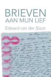 Brieven aan mijn lief - Edward van der Sloot (ISBN 9789491737961)