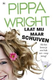 Laat mij maar schuiven - Pippa Wright (ISBN 9789044335576)