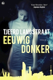 Eeuwig donker - Tjeerd Langstraat (ISBN 9789044347760)