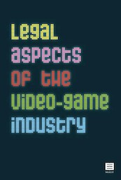 Legal Aspects of the Video-Game Industry - Younes Sebbarh, Arnaud Flamand, Camille Degrave, Gilles Leyssen, Sarah De Wulf, Michaël De Vroey, Margo Allaerts, Malik Baba, Maxime Nuyts, Joëlle Simons (ISBN 9789046611074)