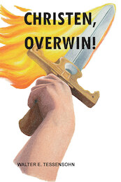 Christen, overwin! - Walter E. Tessensohn (ISBN 9789491026935)