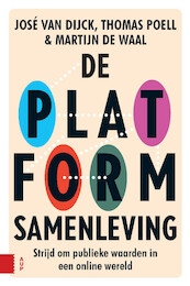 De platformsamenleving - José van Dijck, Thomas Poell, Martijn de Waal (ISBN 9789048535293)