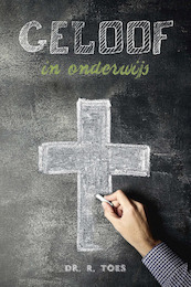 Geloof in onderwijs - Dr. R. Toes (ISBN 9789087185091)