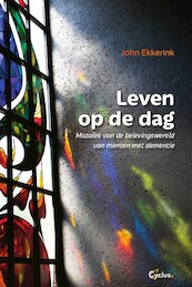 Leven op de dag - John Ekkerink (ISBN 9789085750864)