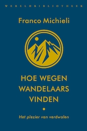 Hoe wegen wandelaars vinden - Franco Michieli (ISBN 9789028452107)