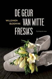 De geur van witte fresia's - Willemien Bloemink (ISBN 9789083308326)