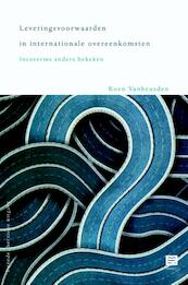 Leveringsvoorwaarden in internationale overeenkomsten Incoterms anders bekeken - K. Vanheusden (ISBN 9789046605462)