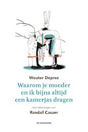 Waarom je moeder en ik bijna altijd een kamerjas dragen - Wouter Deprez (ISBN 9789462911307)