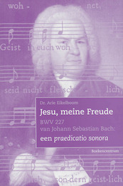 Jesu, meine Freude BWV 227 - A. Eikelboom (ISBN 9789023922438)