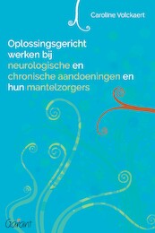 Oplossingsgericht werken bij neurologische en chronische aandoeningen en hun mantelzorgers - Caroline Volckaert (ISBN 9789044137880)
