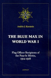 The Blue Max in World War I - Andris J. Kursietis (ISBN 9789464240832)