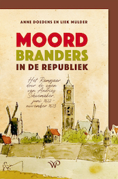 Moordbranders in de Republiek - Anne Doedens, Liek Mulder (ISBN 9789462497993)