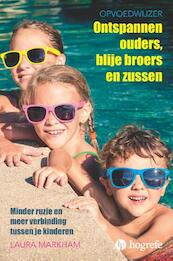 Ontspannen ouders, blije broers en zussen - Laura Markham (ISBN 9789492297051)