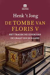 De tombe van Floris V - Henk 't Jong (ISBN 9789401917469)