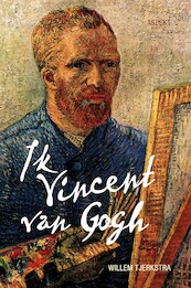 Ik Vincent van Gogh - Willem Tjerkstra (ISBN 9789464245899)