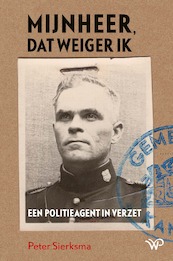 Mijnheer, dat weiger ik - Peter Sierksma (ISBN 9789462498259)