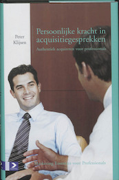 Persoonlijke kracht in acquisitiegesprekken - Peter Klijsen (ISBN 9789052615158)