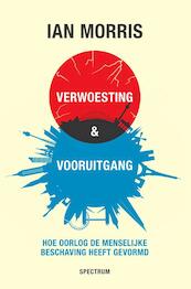 Verwoesting en vooruitgang - Ian Morris (ISBN 9789000339396)