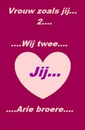 Vrouw zoals jij.......Wij twee.... - Arie Broere (ISBN 9789402168778)