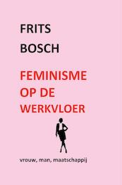 Feminisme op de werkvloer - Frits Bosch (ISBN 9789402152586)