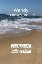 Borstkanker, mijn verhaal - Wendy Kerkhoven-de Buck (ISBN 9789464052510)