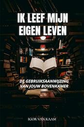 Ik leef mijn eigen leven - Igor Van Kaam (ISBN 9789403633800)