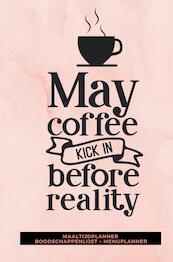 Maaltijdplanner 'May coffee kick in before reality ' - Gold Arts Books (ISBN 9789464482447)