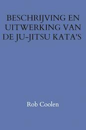 BESCHRIJVING EN UITWERKING VAN DE JU-JITSU KATA'S - Rob Coolen (ISBN 9789403652054)