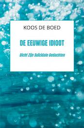 De Eeuwige Idioot - Koos De Boed (ISBN 9789464488180)