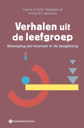 Verhalen uit de leefgroep - Carine C.W.M. Heijligers, Anna M.T. Bosman (ISBN 9789463712088)