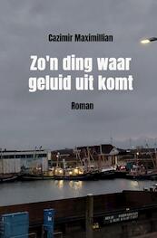 Zo'n ding waar geluid uit komt - Cazimir Maximillian (ISBN 9789464653311)