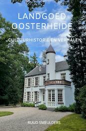 Landgoed Oosterheide - Ruud Smeulders (ISBN 9789464652321)