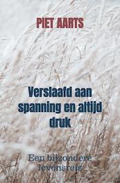 Verslaafd aan spanning en altijd druk - Piet Aarts (ISBN 9789464804461)