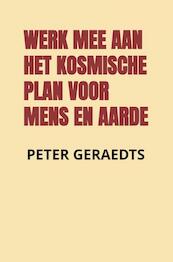 Werk mee aan het kosmische plan voor mens en aarde - Peter Geraedts (ISBN 9789464855517)