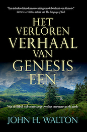 Het verloren verhaal van Genesis 1 - John H. Walton (ISBN 9789083303406)