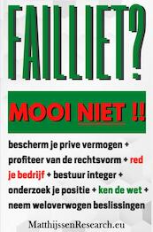 Failliet ? Mooi Niet !! - MatthijssenResearch (ISBN 9789464050561)