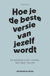 Hoe je de beste versie van jezelf wordt - Raymond de Looze (ISBN 9789461264886)