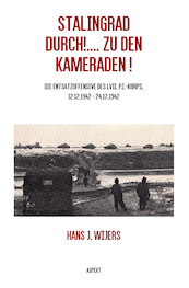 Stalingrad Durch!.... Zu den Kameraden! - Hans J. Wijers (ISBN 9789464870732)