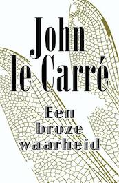 Een broze waarheid - John Le Carre (ISBN 9789021808703)