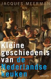 Kleine geschiedenis van de Nederlandse keuken - Jacques Meerman (ISBN 9789026332593)