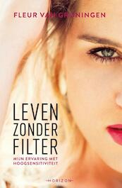 Leven zonder filter - Fleur van Groningen (ISBN 9789492626073)