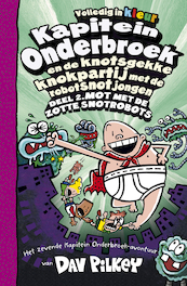 Kapitein Onderbroek en de knotsgekke knokpartij met de robotsnotjongen deel 2 - Dav Pilkey (ISBN 9789026156922)