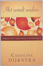 Het wordt anders - C. Dijkstra, Caroline Dijkstra (ISBN 9789055992447)